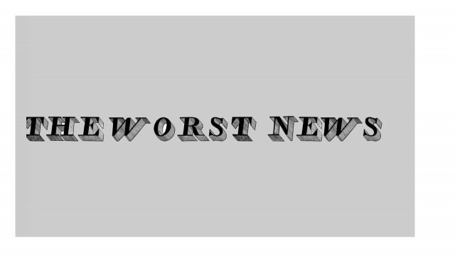 Worst News