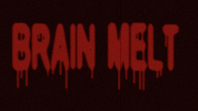 Brain Melt
